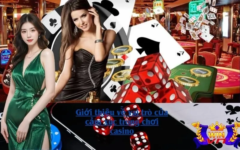 Giới thiệu về vai trò của cảm xúc trong chơi casino