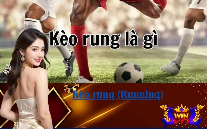 Kèo rung (Running)